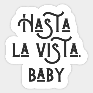 Hasta la Vista Sticker